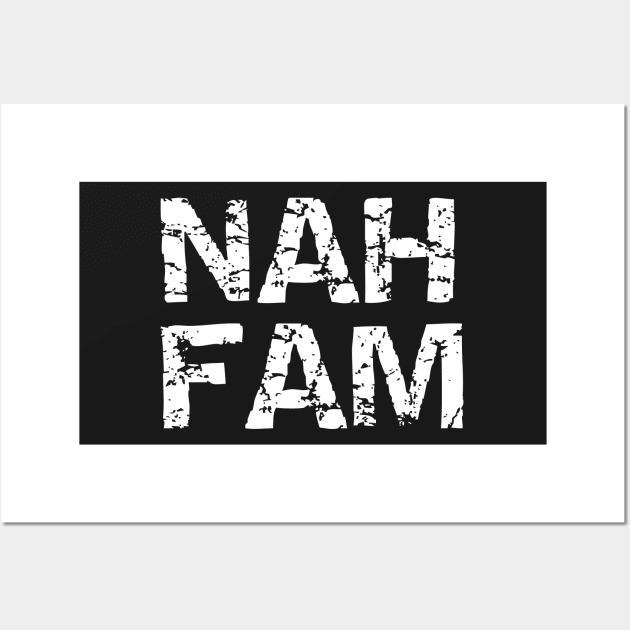 Nah fam london slang phrase white design Wall Art by Captain-Jackson